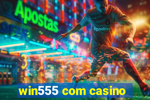 win555 com casino